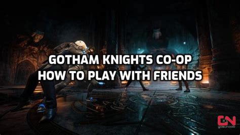 Gotham Knights Multiplayer, How to Play Co-Op with Friends