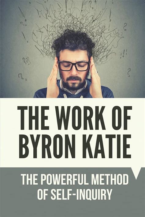 The Work Of Byron Katie: The Powerful Method Of Self-Inquiry: Stressful ...