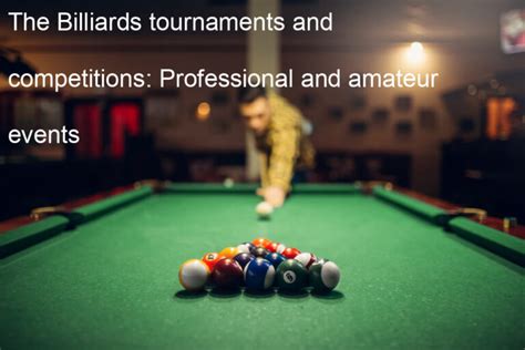 The Billiards tournaments and competitions: Professional and amateur ...