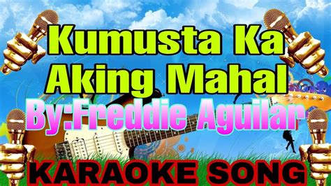 KUMUSTA KA AKING MAHAL BY:FREDDIE AGUILAR KARAOKE SONG #karaoke # ...