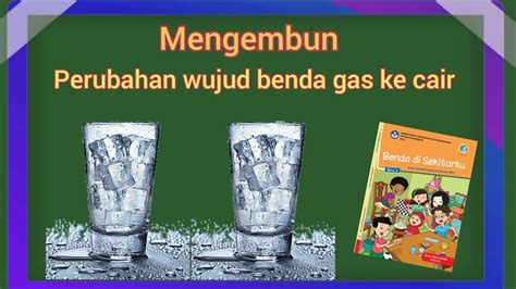 Perubahan wujud benda gas ke cair - Proses Mengembun - YouTube