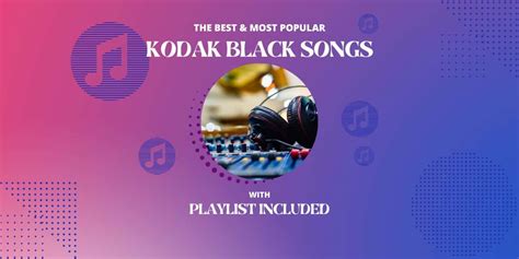 Kodak Black 12 Best Songs