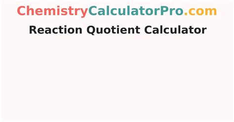 Reaction Quotient Calculator | How to find Reaction Quotient ...