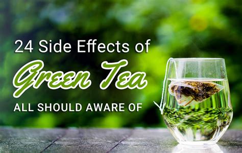 24 Green Tea Side Effects, All Should Aware Of - Help in Health