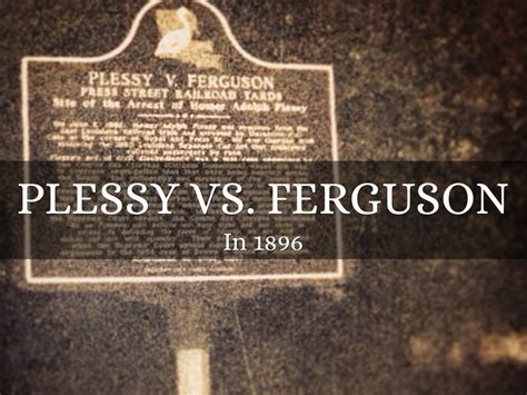 Plessy Vs. Ferguson by scho7466