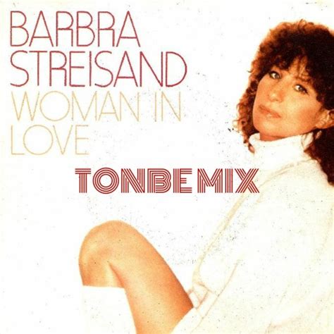 Stream Barbra Streisand - Woman In Love (Tonbe Mix) - Free Download by ...