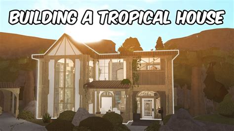 BUILDING A TROPICAL HOUSE IN BLOXBURG - YouTube