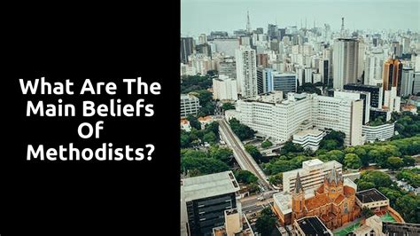 What Are The Main Beliefs Of Methodists?