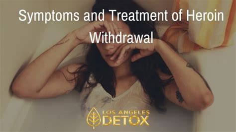 Symptoms of Heroin Withdrawal | CA Heroin Detox | LA Detox