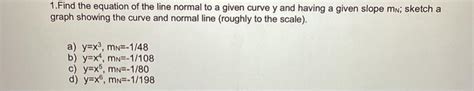 Solved 1. Find the equation of the line normal to a given | Chegg.com