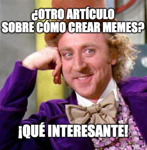 Que Interesante Meme