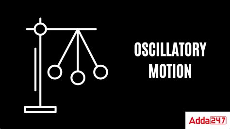 Oscillatory Motion, Meaning, Definition, Example