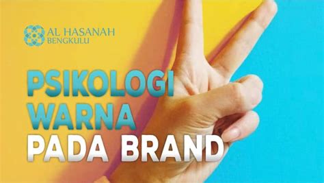 Psikologi Warna pada Brand - Yayasan Al Hasanah Bengkulu