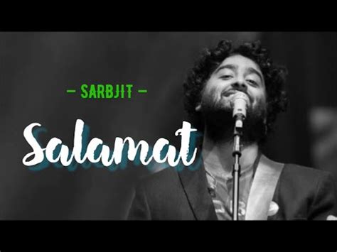 Salamat Song | Sarbjit | Salamat Song Lyrics | Arijit Singh, Tulsi ...