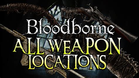 Bloodborne: ALL WEAPONS & LOCATIONS! - YouTube