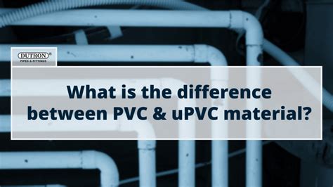 What is the difference between PVC and uPVC material? - Dutron