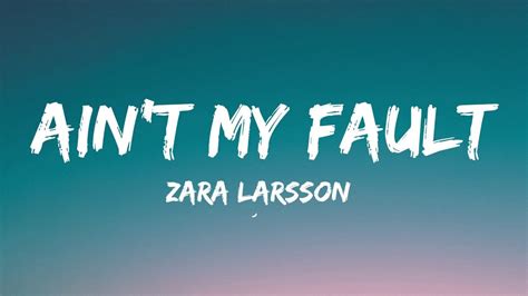 Zara Larsson - Ain't My Fault (Lyrics) | Lyrics, Zara larsson, Songs