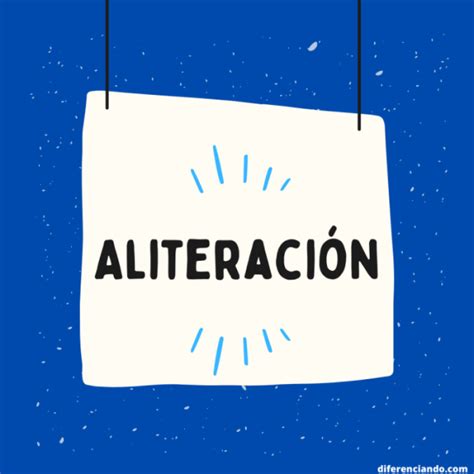 70 ejemplos de Aliteración - Diferenciando