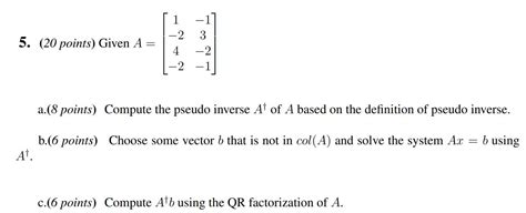 Solved Given matrix A: (a) Compute the pseudo inverse (or | Chegg.com