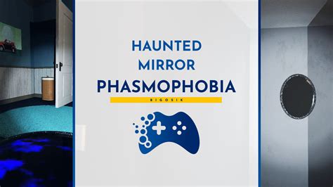 Phasmophobia haunted mirror - how to use? - Portal for players RitzyRanger