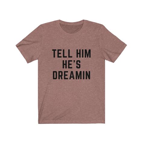 The Castle tell Him He's Dreamin Tee Top Shirt - Etsy