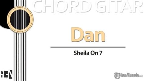 Chord Dan - Sheila On 7 - Kunci Gitar F - Tribunmanado.co.id