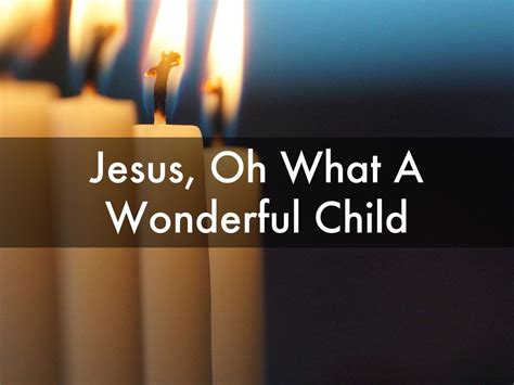 Jesus, Oh What A Wonderful Child by Kristie Hammarstrom