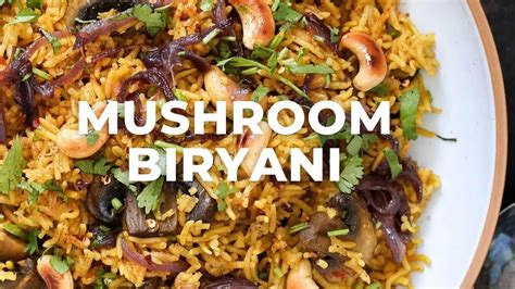 MUSHROOM BIRYANI INSTANT POT BIRYANI RECIPE – Vegan Richa Recipes ...