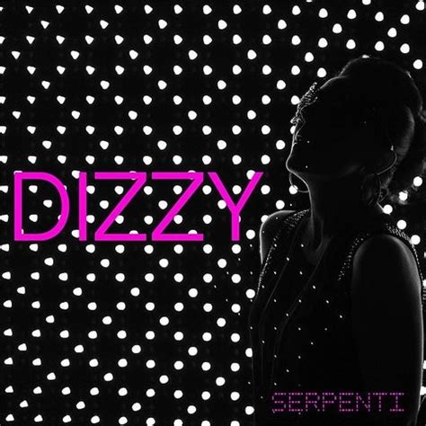 Dizzy MP3 Song Download- Dizzy Dizzy Song by Serpenti on Gaana.com