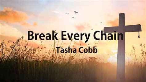 Tasha Cobbs - Break Every Chain (Lyrics) - YouTube