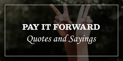 83 Paying It Forward Quotes Will Make You Generous - DP Sayings