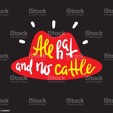 All Hat And No Cattle Inspire Motivational Quote Hand Drawn Lettering ...