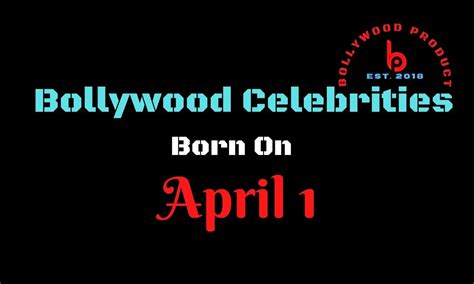 Bollywood Celebrities Birthday on April 1 | Bollywood Product