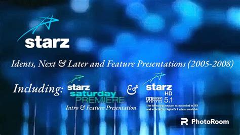 Starz Idents, Next & Later & Feature Presentations (2005-2008) (Updated ...