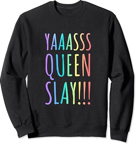 Yas Queen Slay! - Rainbow Gay Pride LGBTQ Meme Sweatshirt : Amazon.co ...