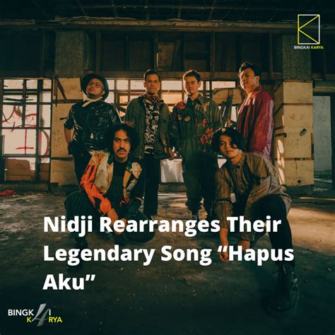 Nidji Rearranges Their Legendary Song “Hapus Aku” - Bingkai Karya