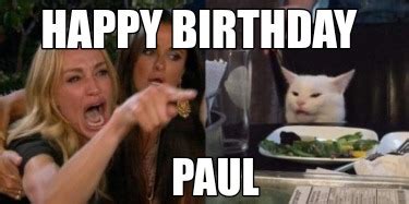 Meme Creator - Funny Happy birthday Paul Meme Generator at MemeCreator.org!