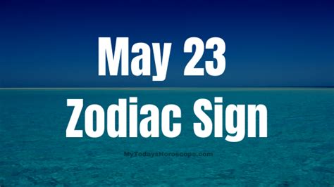 May 23 Zodiac Sign Personality, Compatibility, Traits and More