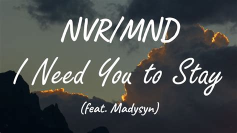 NVR/MND (feat. Madysyn) - I Need You to Stay ( Lyrics ) - YouTube