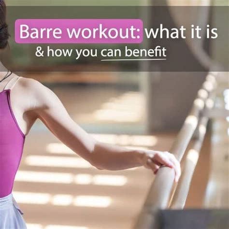 Barre Workout: What It Is & How You Can Benefit