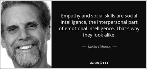 Daniel Goleman quote: Empathy and social skills are social intelligence ...