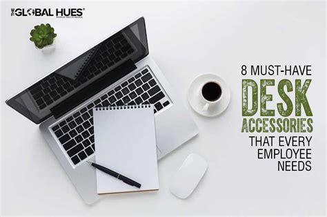 8 Must-Have Desk Accessories That Every Employee Needs | The Global Hues