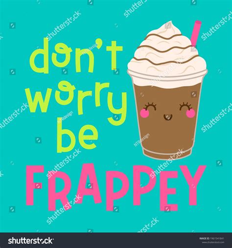 Dont Worry Be Frappey Pun Quotes Stock Vector (Royalty Free) 1961541841 ...