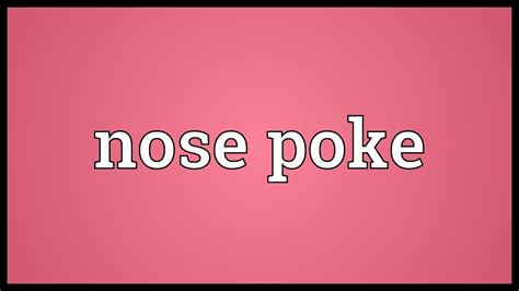 Nose poke Meaning - YouTube