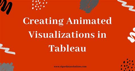 Creating Animated Visualizations in Tableau