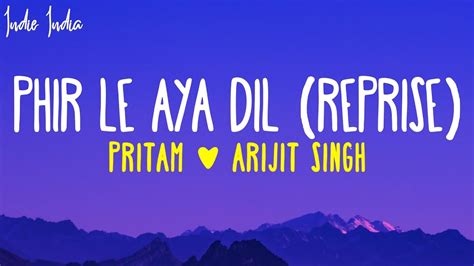 Arijit Singh - Phir Le Aya Dil (Reprise) Lyrics | Pritam | Phir le aaya ...