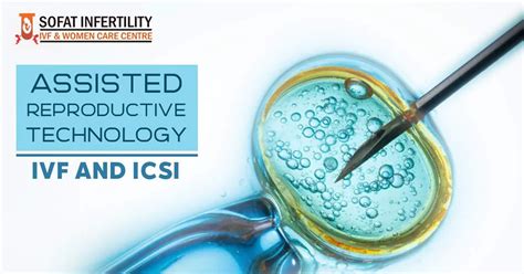 Assisted reproductive technology: IVF and ICSI - Sofat Infertility ...