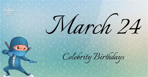 Who Shares My Birthday? Mar 24 Celebrity Birthdays No One Tells You About