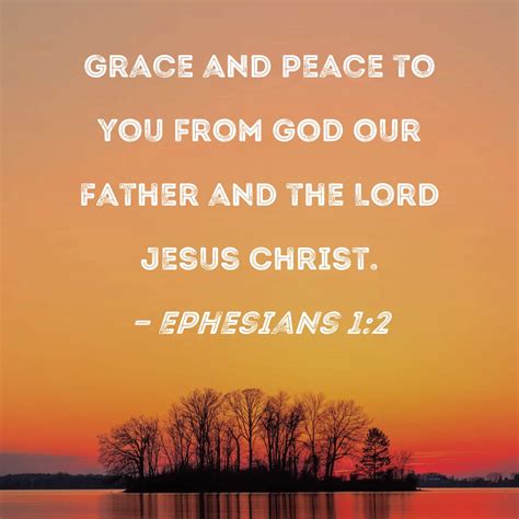 Ephesians 1:2 Grace and peace to you from God our Father and the Lord ...