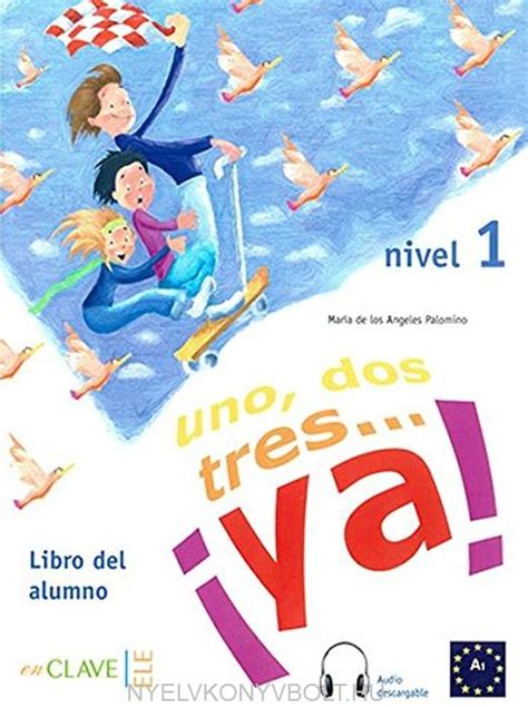 Uno, dos tres... ya! Nivel 1 Libro del alumno + audio descargable ...